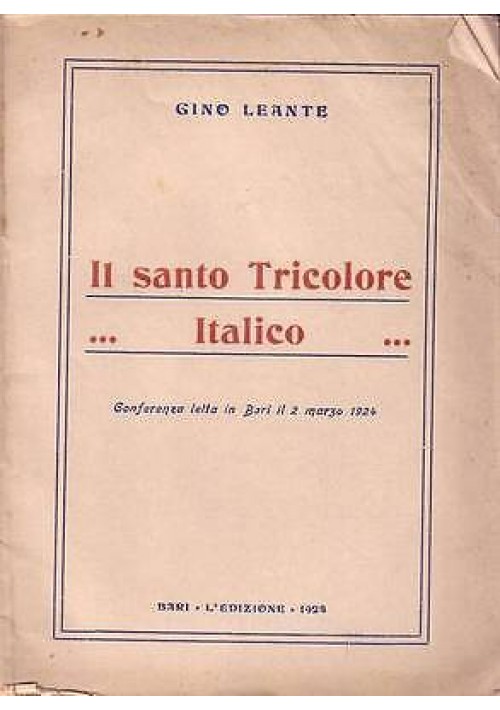 IL SANTO TRICOLORE ITALICO di Gino Leante conferenza letta in Bari 2 marzo 1924