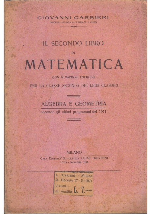 IL SECONDO LIBRO DI MATEMATICA  ALGEBRA E GEOMETRIA Giovanni Garbieri 1911 Libro