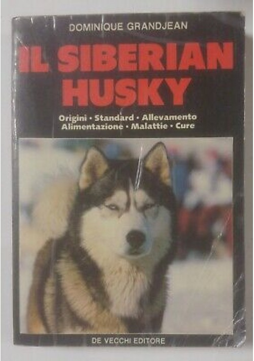 IL SIBERIAN HUSKY Dominique Grandjean 1988 De Vecchi origini standard allevament