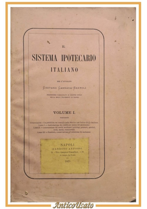 IL SISTEMA IPOTECARIO ITALIANO di Cannada Bartoli volume I 1879 Hoepli Libro