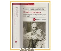 IL SOLE E LA LUNA rivoluzione di Gregorio VII papa Glauco Cantarella 2005 libro