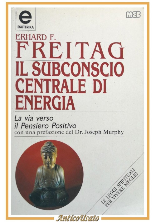 IL SUBCONSCIO CENTRALE DI ENERGIA di Erhard Freitag 1992 MEB libro esoterismo