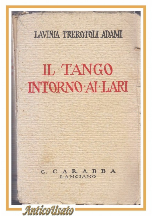 ESAURITO - IL TANGO INTORNO AI LARI di Lavinia Trerotoli Adami 1930 Carabba Libro romanzo