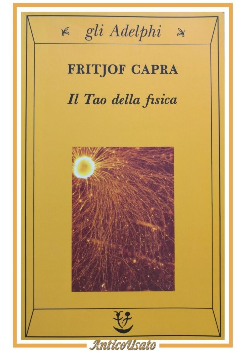 IL TAO DELLA FISICA di Fritjof Capra 1999 Adelphi Libro epistemologia filosofia