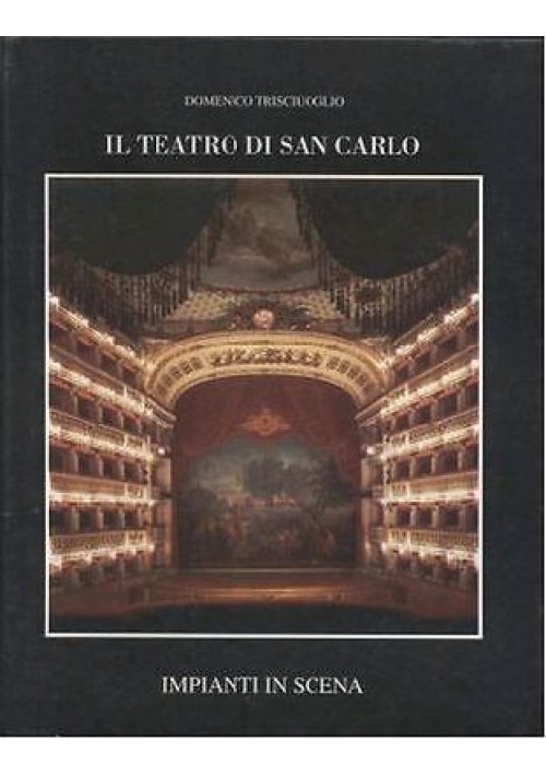 IL TEATRO DI SAN CARLO IN NAPOLI  IMPIANTI IN SCENA di Domenico Trisciuoglio 