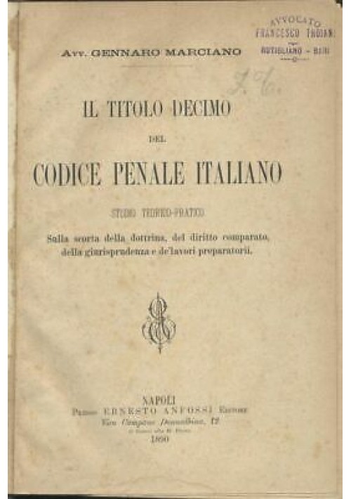 IL TITOLO DECIMO DEL CODICE PENALE ITALIANO Gennaro Marciano 1890 Anfossi edit.