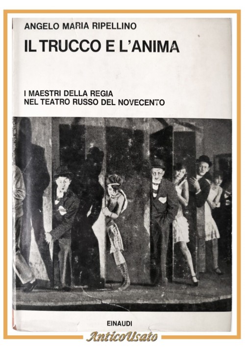 ESAURITO - IL TRUCCO E L'ANIMA di Angelo Maria Ripellino 1965 Einaudi Libro Teatro Russo