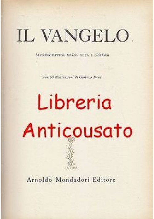 IL  VANGELO SECONDO MATTEO MARCO LUCA E GIOVANNI illustrato Gustavo Dorè 