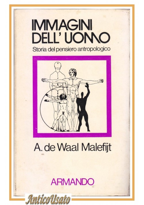 IMMAGINI DELL'UOMO storia del Pensiero Antropologico di A De Waal Malefijt Libro