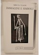 esaurito - IMMAGINI E SIMBOLI di Mircea Eliade 1987 Jaca Book libro usato - unico pezzo 