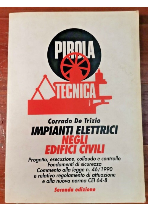 IMPIANTI ELETTRICI NEGLI EDIFICI CIVILI di Corrado De Trizio 1994 Pirola libro