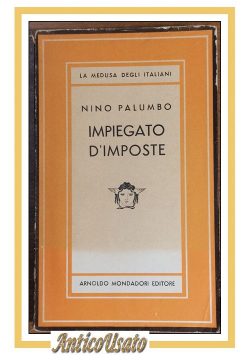 IMPIEGATO D'IMPOSTE di Nino Palumbo 1957 Mondadori I Edizione Libro Romanzo