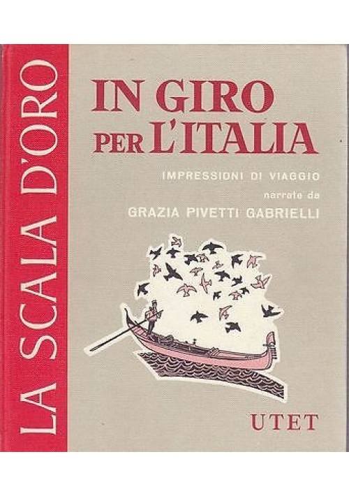 IN GIRO PER L'ITALIA scala d'oro UTET IMPRESSIONI DI VIAGGIO  Pivetti Gabrielli