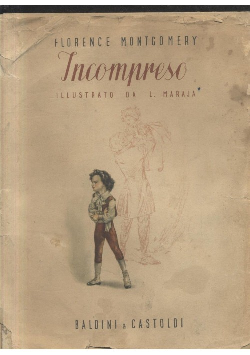 INCOMPRESO di Florence Montgomery illustrato da L. Maraja 1946 Baldini Castoldi