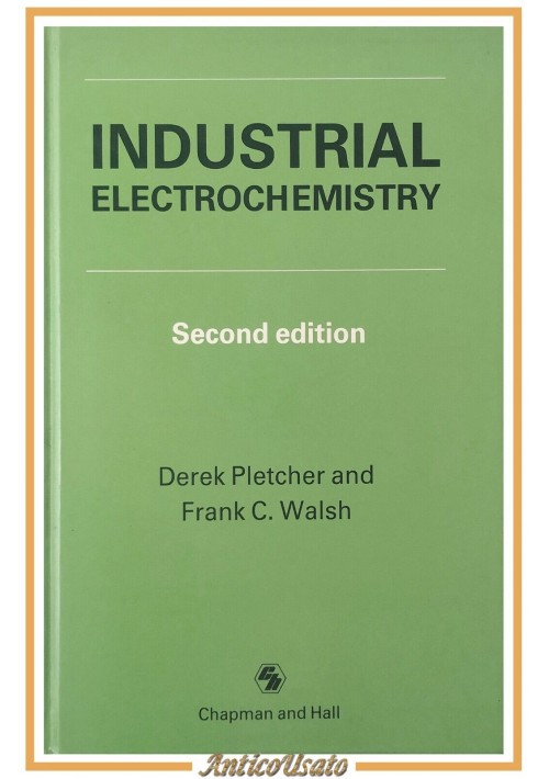 INDUSTRIAL ELECTROCHEMISTRY di Pletcher e Walsh 1990 Chapman Hall Libro chimica