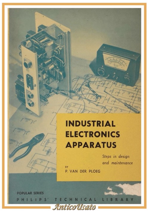 INDUSTRIAL ELECTRONICS APPARATUS di Van Der Ploeg 1960 Philips Technical Library