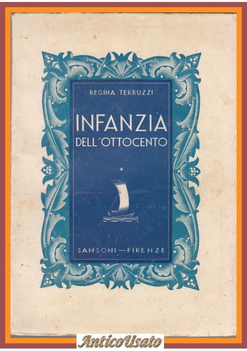 INFANZIA DELL'OTTOCENTO di Regina Terruzzi 1938 Sansoni Libro biografia Milano