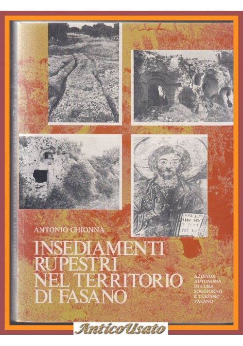 INSEDIAMENTI RUPESTRI NEL TERRITORIO DI FASANO Antonio Chionna 1975 Libro