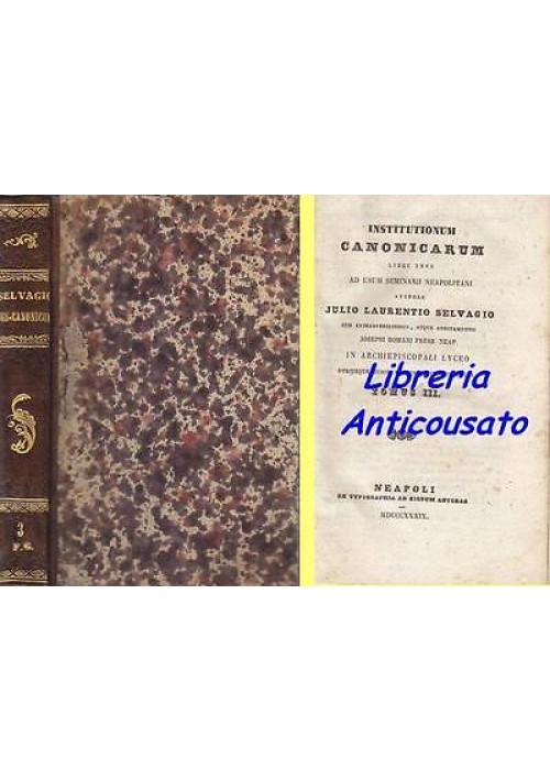 INSTITUTIONUM CANONICARUM TOMUS III di Julio Laurentio Selvagio 1839  Ancoram 