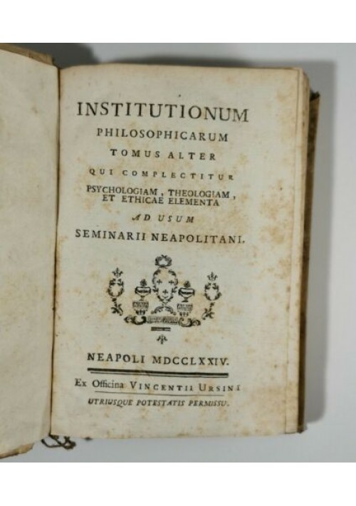 INSTITUTIONUM PHILOSOPHICARUM tomo II  PSYCHOGIAM THEOLOGIAM E ETHICA 1774 libro