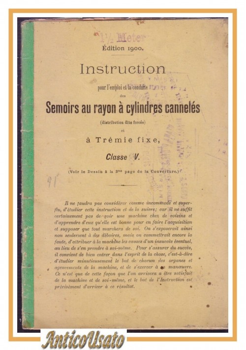 INSTRUCTION POUR L'EMPLOI ET LA CONDUITE DES SEMOIRS AU RAYON A CYLINDRES 1900