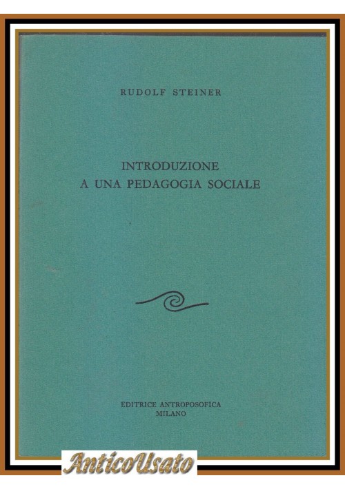 INTRODUZIONE A UNA PEDAGOGIA SOCIALE di Rudolf Steiner 1974 Antroposofica libro