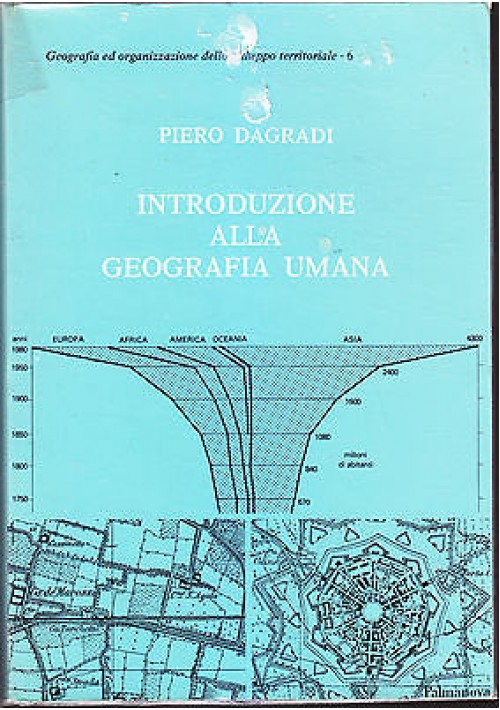 INTRODUZIONE ALLA GEOGRAFIA UMANA di Piero Dagradi - Patron Editore 1982