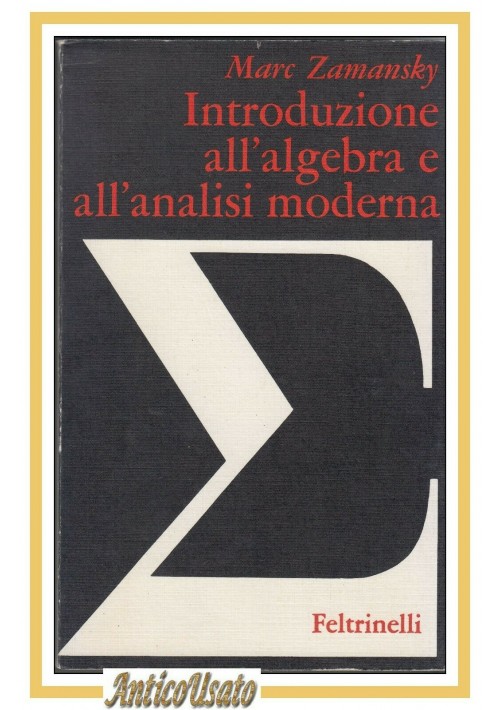 INTRODUZIONE ALL'ALGEBRA E ANALISI MODERNA di Marc Zamansky 1976 libro matematic