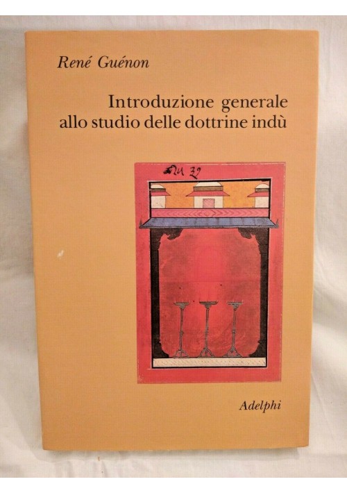 INTRODUZIONE GENERALE ALLO STUDIO DELLE DOTTRINE INDÙ di Guenon 1989 Adelphi