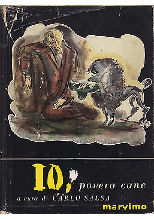 IO POVERO CANE cura Carlo Salsadi 1954 Marvino Editore cani randagi lega difesa