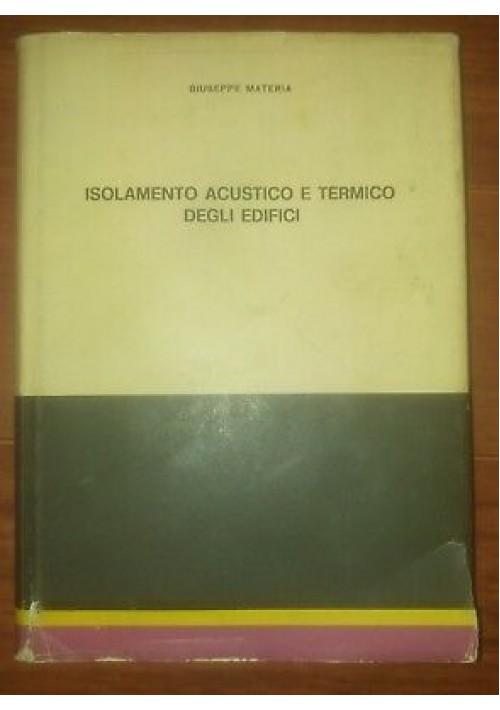 ISOLAMENTO ACUSTICO E TERMICO DEGLI EDIFICI Giuseppe Matera 1969 VIC italiana *