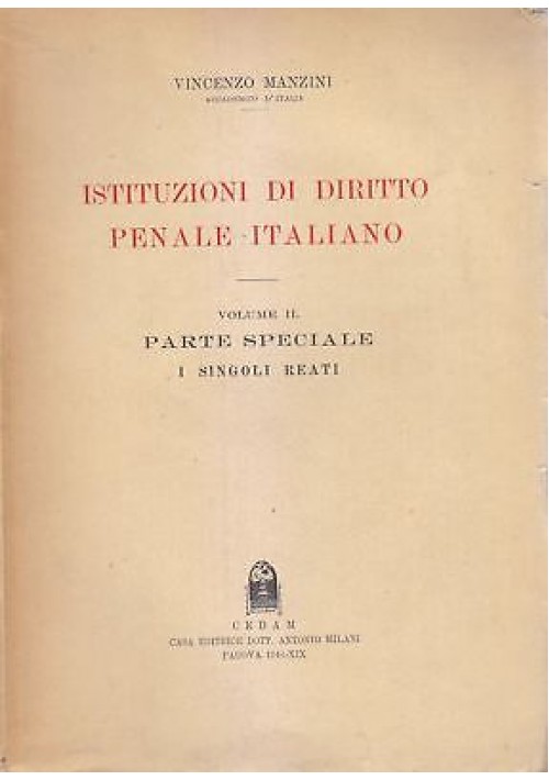 ISTITUZIONI DI DIRITTO PENALE ITALIANO VOL 2 singoli reati Vincenzo Manzini 1941