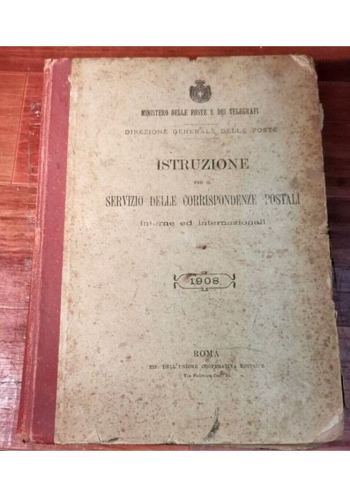 ISTRUZIONE PER IL SERVIZIO DELLE CORRISPONDENZE POSTALI 1908 libro storia 