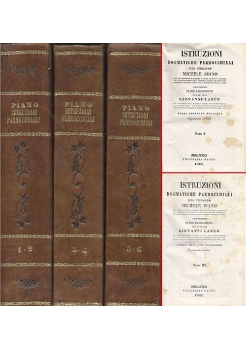 ISTRUZIONI DOGMATICHE PARROCCHIALI di Michele Piano 1845 COMPLETA 6 TOMI IN 3 VOLUMI