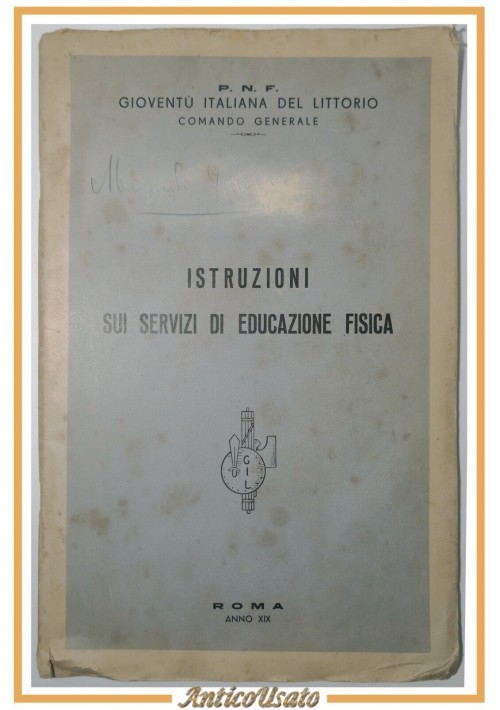ISTRUZIONI SUI SERVIZI DI EDUCAZIONE FISICA Gioventù italiana del Littorio 1941