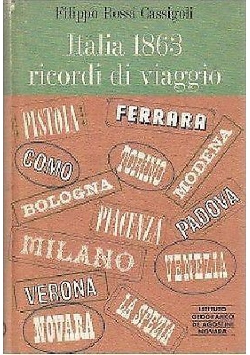 ITALIA 1863 RICORDI DI VIAGGIO di Filippo Rossi Cassigoli 1966  De Agostini