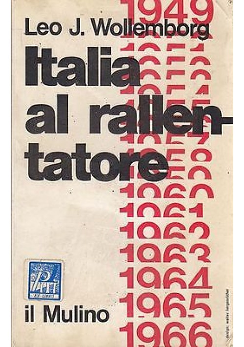 ITALIA AL RALLENTATORE cronache politiche 1949 1966 di Leo J Wollemborg 