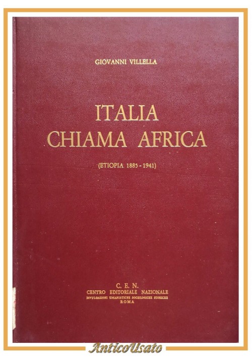 ITALIA CHIAMA AFRICA Etiopia 1885 1941 di Giovanni Villella 1968 CEN libro stori