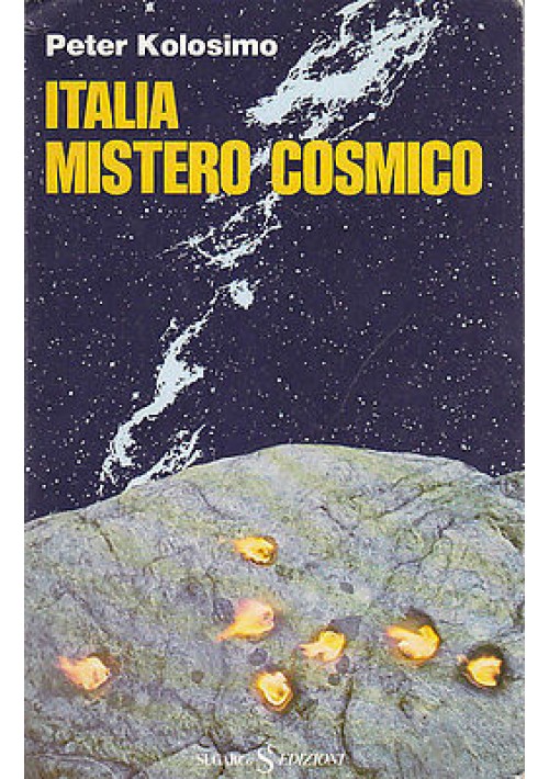 ITALIA MISTERO COSMICO  Peter Kolosimo - Edizione Sugarco 1987