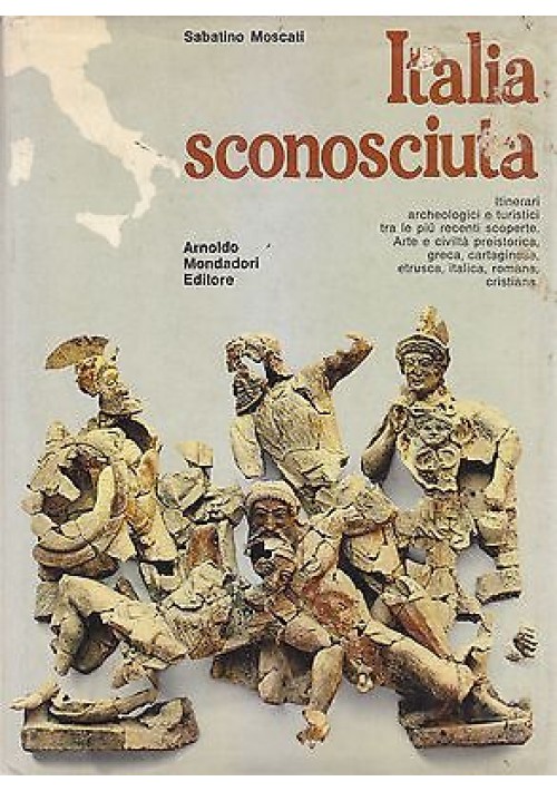 ITALIA SCONOSCIUTA di Sabatino Moscati 1971 Arnoldo Mondadori *