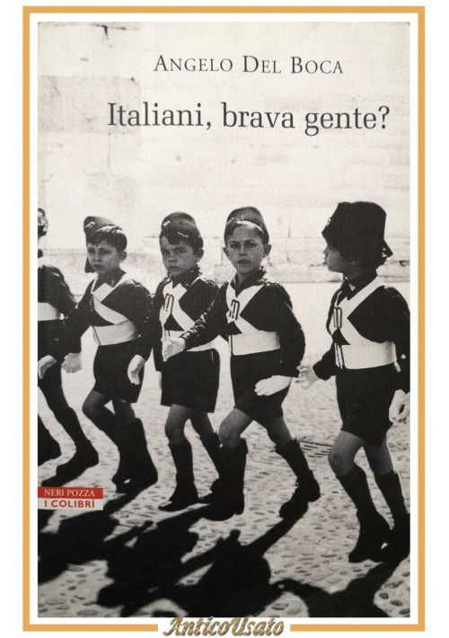 esaurito - ITALIANI BRAVA GENTE? Angelo Del Boca 2005 Neri Pozza Libro Fascismo Storia