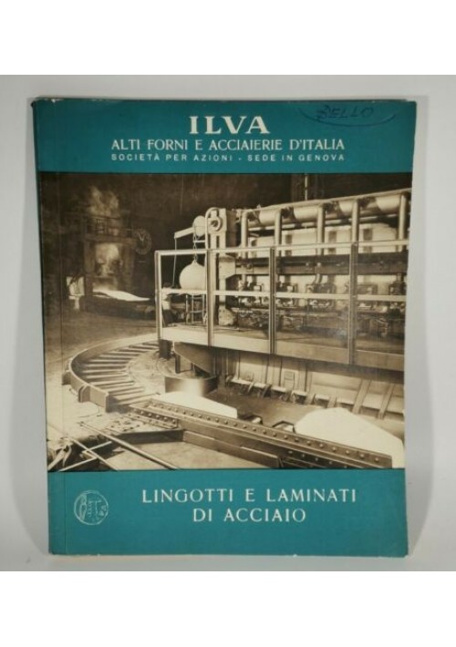 ESAURITO  - Ilva alti forni e acciaierie d'Italia Lingotti e laminati di acciaio 1952 LIBRO