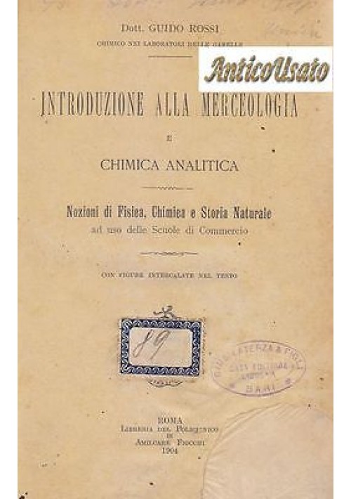 Introduzione Alla Merceologia E Chimica Analitica di Guido Rossi 1904 libro