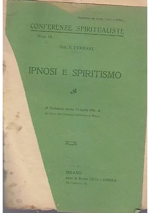Ipnosi e Spiritismo di Ferrari 1906 Milano presso la rivista Luce e Ombra libro