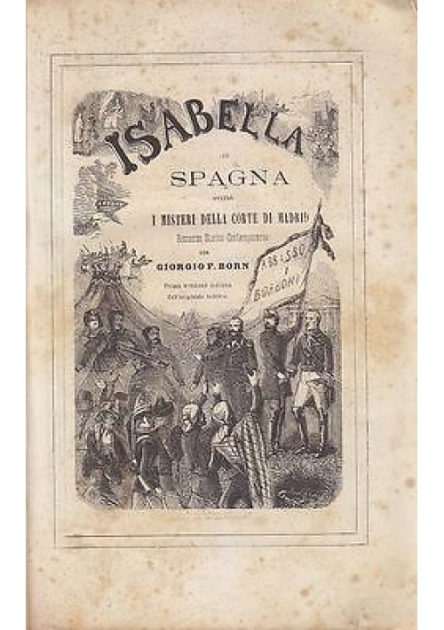 Isabella Di Spagna 2 volumi  Giorgio Born 1870 i misteri di Madrid Libro Antico