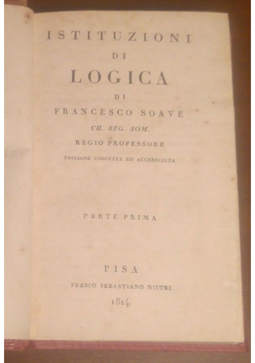 Istituzioni Di Logica Francesco Soave 2 tomi in 1 - 1814 Libro Antico Filosofia