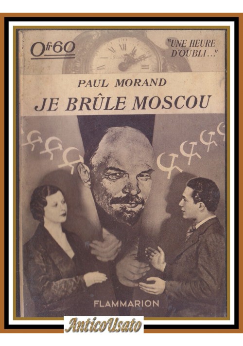 JE BRULE MOSCOU di Paul Morand 1934 Flammarion Libro une heure d'oubli livre