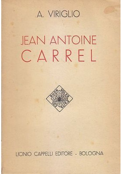 JEAN ANTOINE CARREL di Attilio Virgilio ALPINISMO 1956  Licinio Cappelli Editore