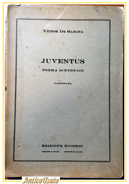 JUVENTUS POEMA SINFONICO di Victor De Sabata 1946 Ricordi libro spartito