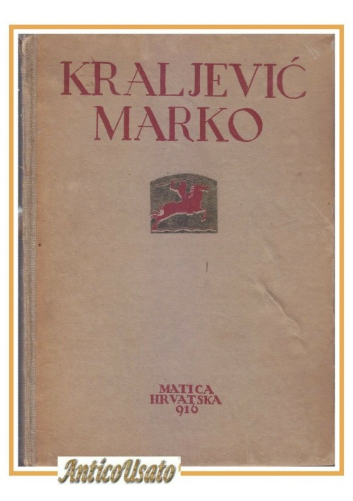 KRALJEVIC MARKO NARODNE PJESME 1916 Matica libro poesie illustrato serbo croato